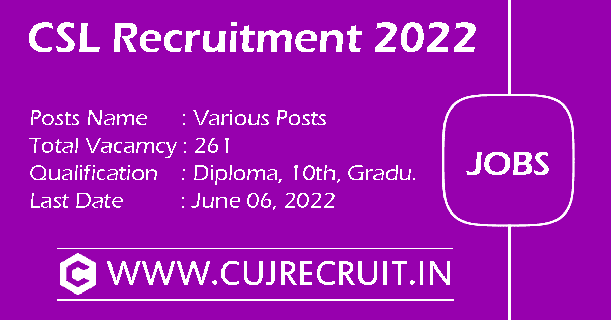 CSL Recruitment 2022 - 261 Vacancy